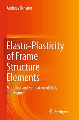 Elasto-Plasticity of Frame Structure Elements: Modeling and Simulation of Rods and Beams