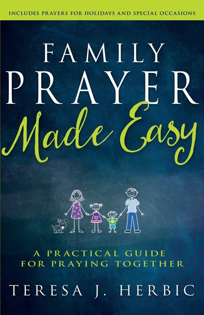 Family Prayer Made Easy: A Practical Guide for Praying Together