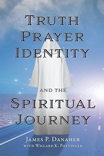 Truth, Prayer, Identity and the Spiritual Journey