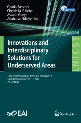 Innovations and Interdisciplinary Solutions for Underserved Areas: Third EAI International Conference, InterSol 2019, Cairo, Egypt, February 14â15, ... and Telecommunications Engineering, 296)