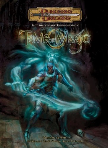 Tome of Magic: Pact, Shadow, and TrueName Magic (Dungeons & Dragons d20 3.5 Fantasy Roleplaying Supplement)