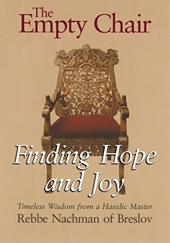 The Empty Chair: Finding Hope and JoyâTimeless Wisdom from a Hasidic Master, Rebbe Nachman of Breslov