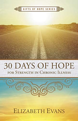 30 Days of Hope for Strength in Chronic Illness (Gifts of Hope)