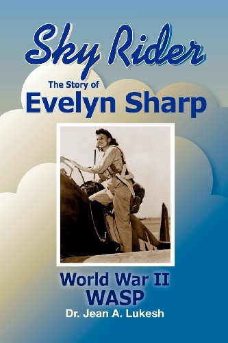 Sky Rider: The Story of Evelyn Sharp, World War II Wasp