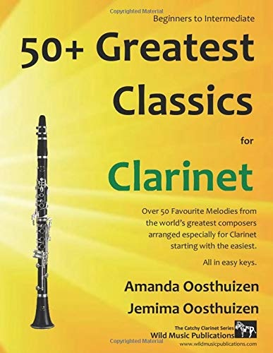 50+ Greatest Classics for Clarinet: instantly recognisable tunes by the world's greatest composers arranged especially for the clarinet, starting with the easiest (The Catchy Clarinet)