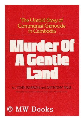 Murder of a Gentle Land: The Untold Story of Communist Genocide in Cambodia