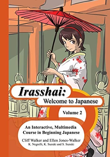 Irasshai: Welcome to Japanese: An Interactive, Multimedia Course in Beginning Japanese, Volume 2