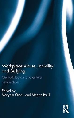 Workplace Abuse, Incivility and Bullying: Methodological and cultural perspectives