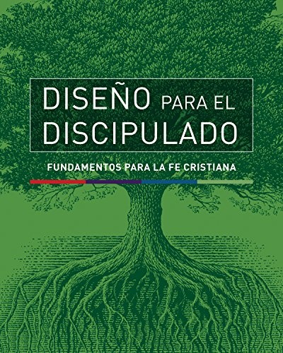 DiseÃ±o para el discipulado: Fundamentos para la fe cristiana (La serie completa: DPD) (Spanish Edition)
