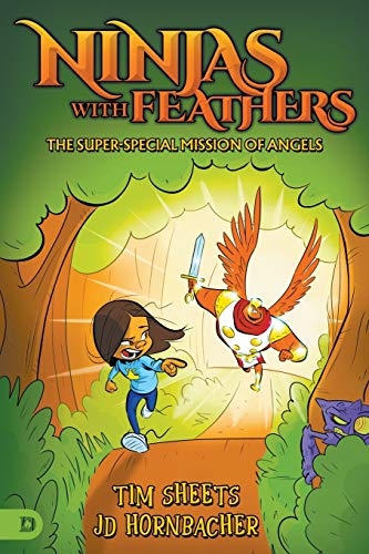 Ninjas with Feathers: The Super-Special Mission of Angels