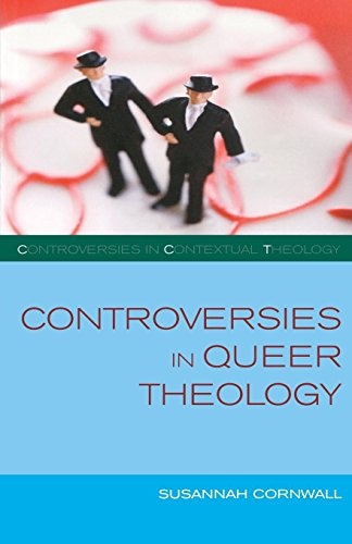 Controversies in Queer Theology (Controversies in Contextual Theology Series)