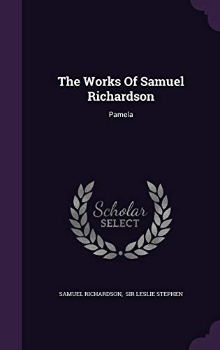 The Works Of Samuel Richardson: Pamela