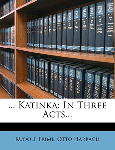 ... Katinka: In Three Acts...
