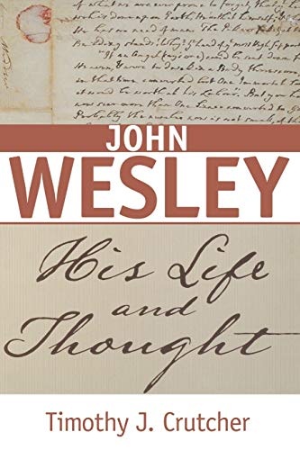 John Wesley: His Life and Thought