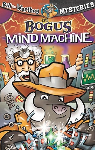 The Bogus Mind Machine (Bill the Warthog Mysteries)
