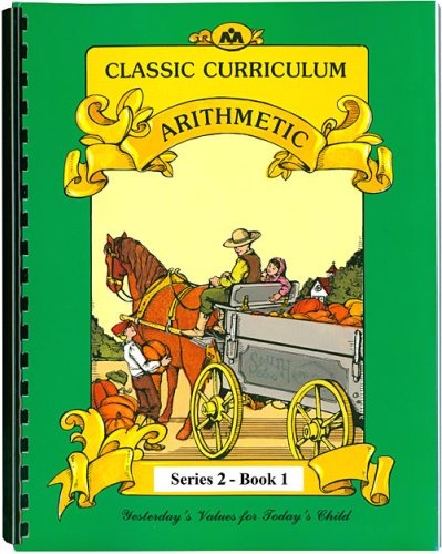 Classic Curriculum Arithmetic Workbook Series 2 - Book1 (Classic Curriculum: Arithmetic, Series 2)