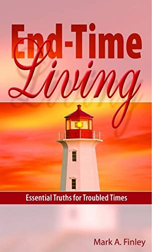 End-Time Living: Essential Truths for Troubled Times
