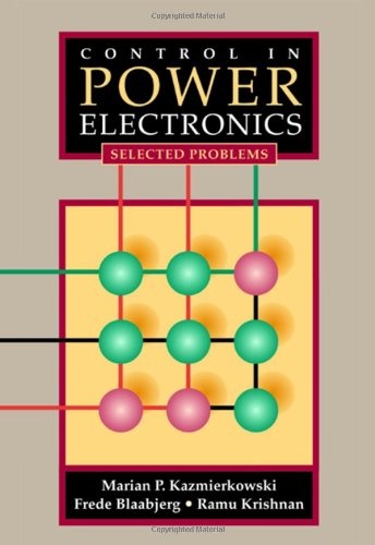 Control in Power Electronics: Selected Problems (Academic Press Series in Engineering)