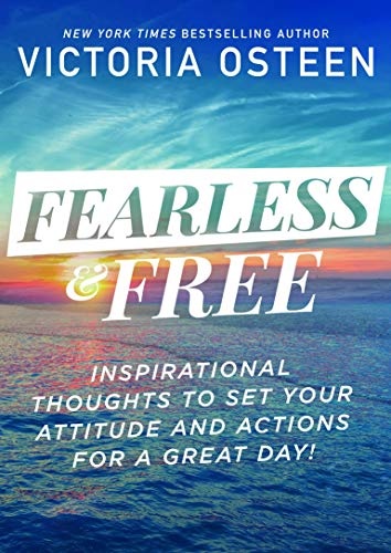 Fearless and Free: Inspirational Thoughts to Set Your Attitude and Actions for a Great Day!