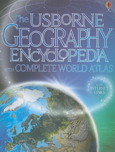 The Usborne Geography Encyclopedia: With Complete World Atlas
