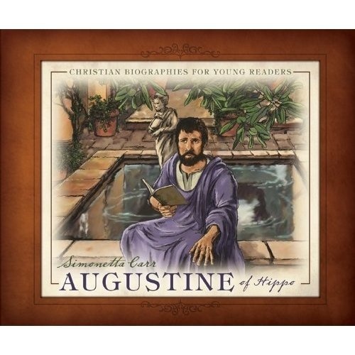Augustine of Hippo - Christian Biographies for Young Readers