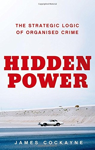 Hidden Power: The Strategic Logic of Organized Crime