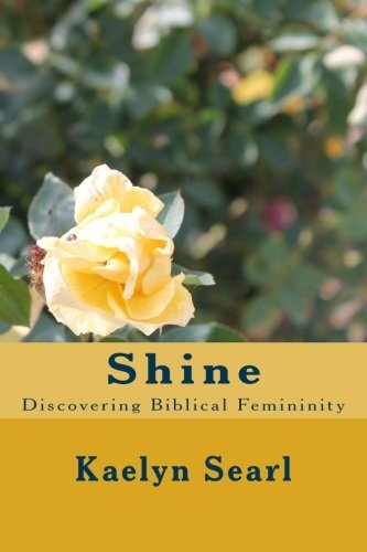 Shine: Discovering Biblical femininity
