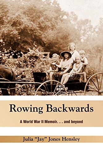 Rowing Backwards: A World War II Memoir... And Beyond