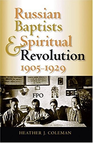 Russian Baptists and Spiritual Revolution, 1905-1929 (Indiana-Michigan Series in Russian and East European Studies)