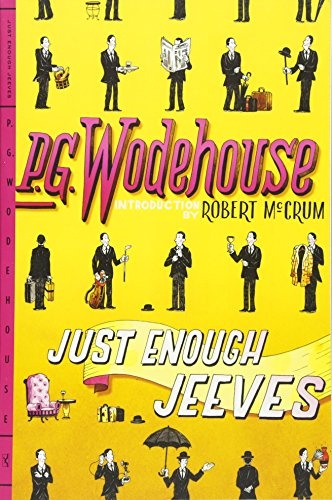 Just Enough Jeeves: Right Ho, Jeeves; Joy in the Morning; Very Good, Jeeves