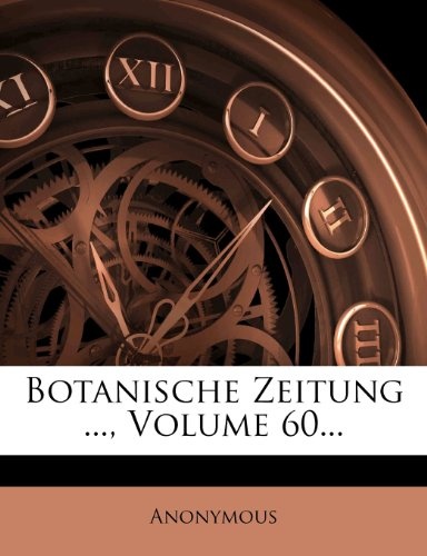 Botanische Zeitung Sechzigster Jahrgang, 1902 (German Edition)