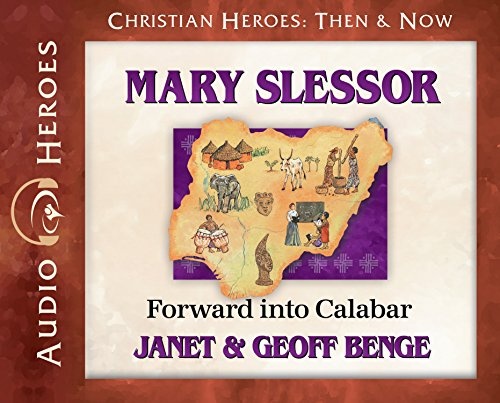 Mary Slessor Audiobook: Forward Into Calabar (Christian Heroes: Then & Now) Audio CD - Audiobook, CD