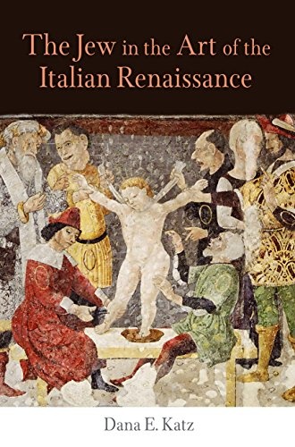 The Jew in the Art of the Italian Renaissance (Jewish Culture and Contexts)