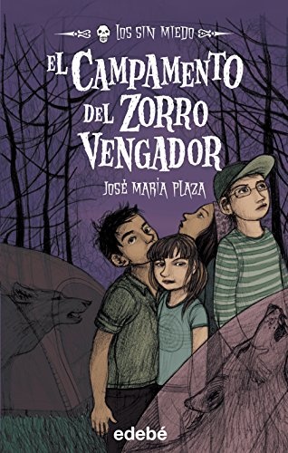 El Campamento Del Zorro Vengador / The Foz Avenger's Camp Grounds (Fearless) (Spanish Edition)