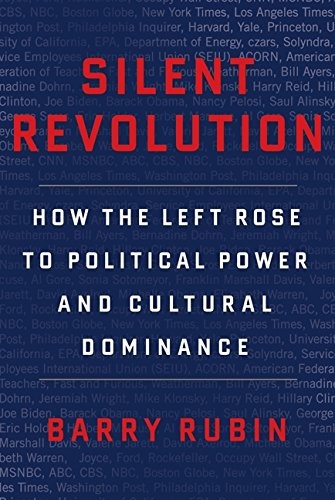 Silent Revolution: How the Left Rose to Political Power and Cultural Dominance
