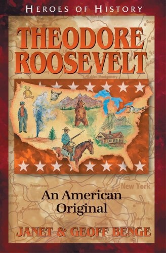 Theodore Roosevelt: An American Original (Heroes of History)