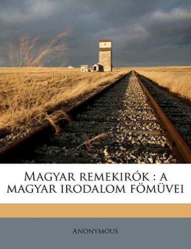 Magyar remekirÃ³k: a magyar irodalom fÃ¶mÃ¼vei Volume 21 (Hungarian Edition)