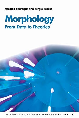 Morphology: From Data to Theories (Edinburgh Advanced Textbooks in Linguistics)