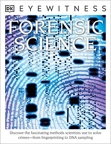 Forensic Science: Discover the Fascinating Methods Scientists Use to Solve Crimes (DK Eyewitness)