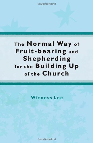 The Normal Way of Fruit-Bearing and Shepherding for the Building Up of the Church