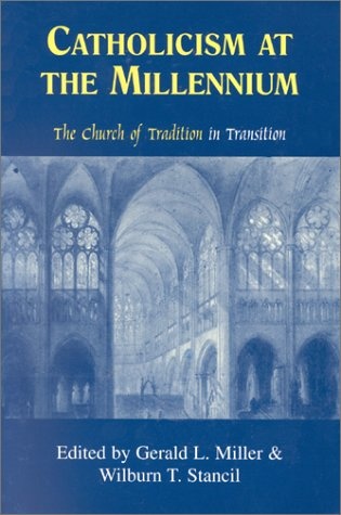 Catholicism at the Millennium: The Church of Tradition in Transition