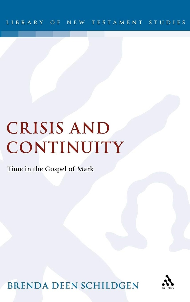 Crisis and Continuity: Time in the Gospel of Mark (The Library of New Testament Studies)
