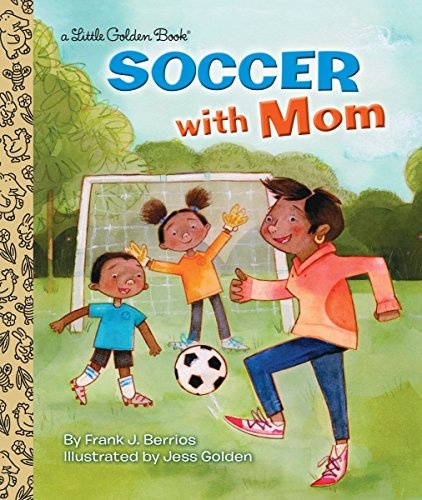 Soccer With Mom (Little Golden Book)