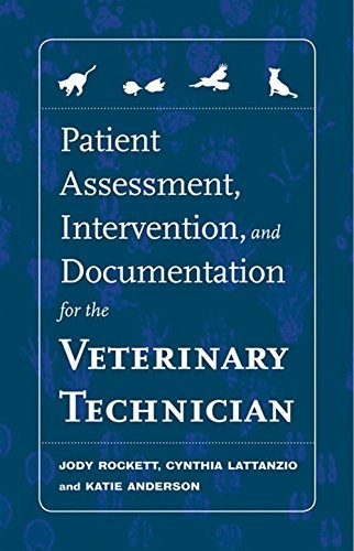 Patient Assessment, Intervention and Documentation for the Veterinary Technician: A Guide to Developing Care Plans and SOAP's (Veterinary Technology)
