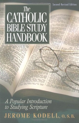 The Catholic Bible Study Handbook: A Popular Introduction to Studying Scripture (Second Revised Edition)