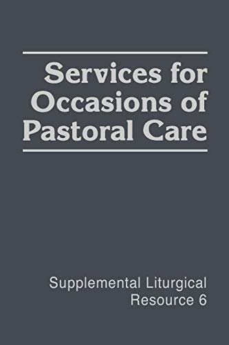 Services for Occasions of Pastoral Care (SLR) (Supplemental Liturgical Resources)
