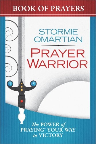 Prayer Warrior Book of Prayers: The Power of PrayingÂ® Your Way to Victory