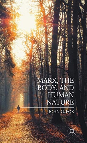 Marx, the Body, and Human Nature