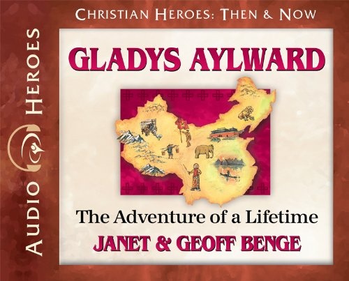 Gladys Aylward Audiobook: Adventure of a Lifetime (Christian Heroes: Then & Now) Audio CD - Audiobook, CD