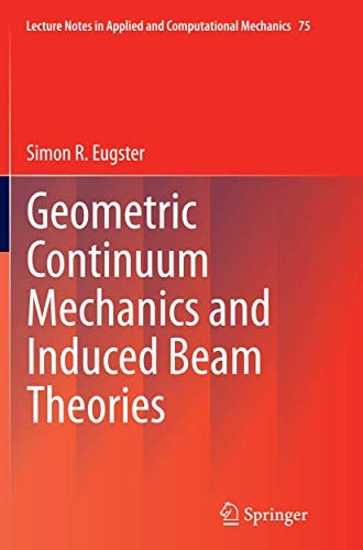 Geometric Continuum Mechanics and Induced Beam Theories (Lecture Notes in Applied and Computational Mechanics)